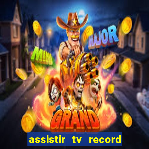 assistir tv record bahia ao vivo agora